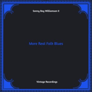 อัลบัม More Real Folk Blues (Hq remastered) ศิลปิน Sonny Boy Williamson Ii
