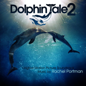 Dolphin Tale 2 (Original Motion Picture Soundtrack)
