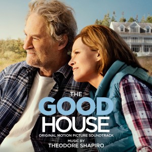 อัลบัม The Good House (Original Motion Picture Soundtrack) ศิลปิน Theodore Shapiro