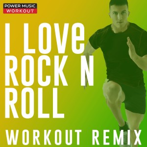 Power Music Workout的專輯I Love Rock 'N Roll - Single