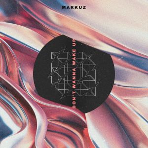 Listen to Don't Wanna Wake Up song with lyrics from MarkuZ