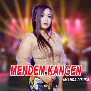Listen to Mendem Kangen (Mendem Kangen) song with lyrics from Amanda D 'zuka