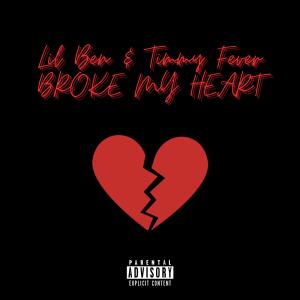 Lil Ben的专辑Broke My Heart (feat. Timmy Fever) (Explicit)