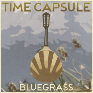 Various Artists的專輯Time Capsule, Bluegrass, Vol. 1