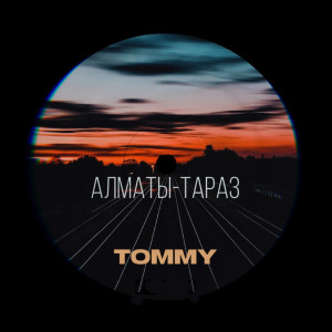 Dengarkan Алматы - Тараз lagu dari Tommy dengan lirik