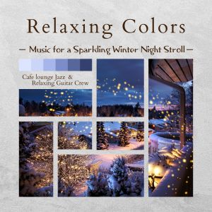 Relaxing Colours - Music for a Sparkling Winter Night Stroll