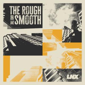 LNX的專輯The Rough And The Smooth