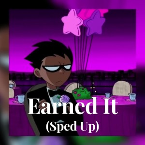 Dengarkan Earned It (Sped Up) lagu dari The Weekmd dengan lirik