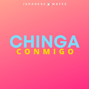 Listen to Chinga Conmigo (Explicit) song with lyrics from Japanese