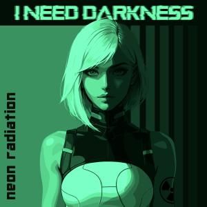 ดาวน์โหลดและฟังเพลง I Need Darkness (Ole Phil Remix) พร้อมเนื้อเพลงจาก neon radiation