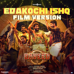 Listen to Edakochi Ishq Film Version (From "Daveed") song with lyrics from Justin Varghese