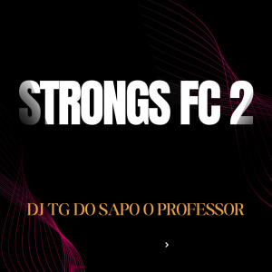 Listen to STRONGS FC 2 song with lyrics from DJ TG DO SAPO O PROFESSOR