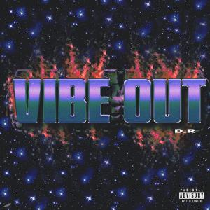 D.R的專輯Vibe Out (Explicit)