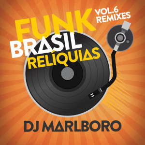 DJ Marlboro的專輯Funk Brasil Relíquias