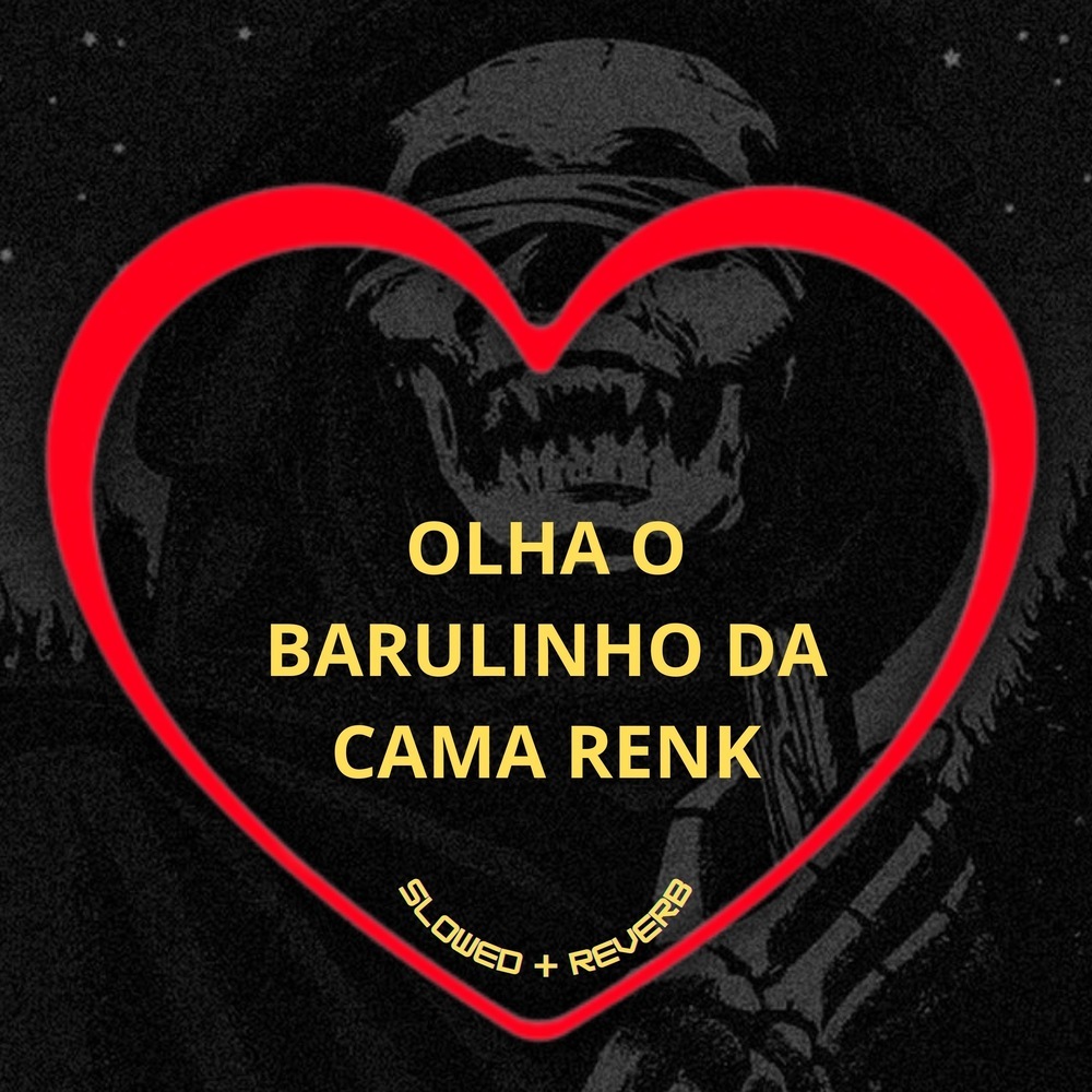 Olha o Barulhinho da Cama Renk (Slowed + Reverb|Explicit)