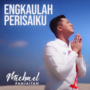 收听Michael Panjaitan的Engkaulah Perisaiku歌词歌曲