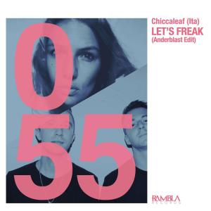 收聽Chiccaleaf (Ita)的Let's Freak (Anderblast Edit)歌詞歌曲
