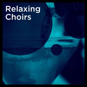 Album Relaxing Choirs from Various