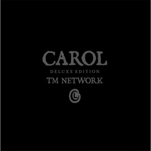 อัลบัม CAROL DELUXE EDITION ศิลปิน TM NETWORK