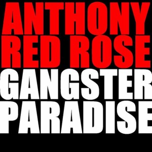 收聽Anthony Red Rose的Gangster Paradise (Club Mix)歌詞歌曲