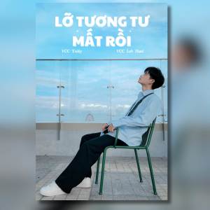 ดาวน์โหลดและฟังเพลง Lỡ Tương Tư Mất Rồi พร้อมเนื้อเพลงจาก VCC Teddy