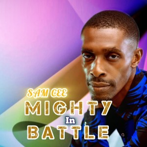 ดาวน์โหลดและฟังเพลง MIGHTY IN BATTLE พร้อมเนื้อเพลงจาก Sam Cee