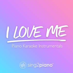 收聽Sing2Piano的I Love Me (Originally Performed by Demi Lovato) (Piano Karaoke Version)歌詞歌曲