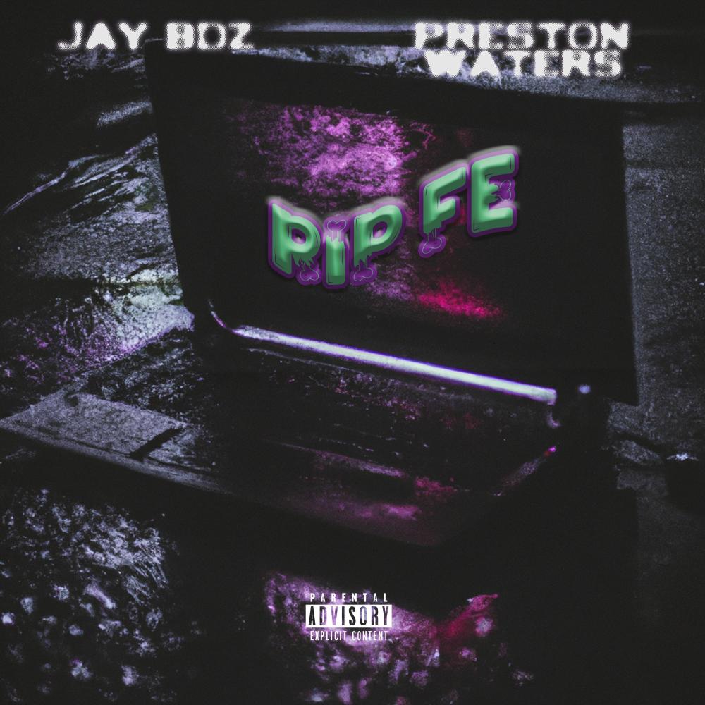 RIP FE (feat. Jay BDZ) (Explicit)