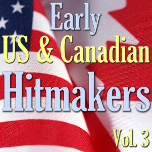 Various Artists的專輯Early US & Canadian Hitmakers, Vol. 3
