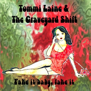 收聽Tommi Laine的Fake It Baby, Fake It歌詞歌曲