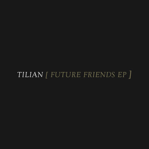 ดาวน์โหลดและฟังเพลง Future Friends พร้อมเนื้อเพลงจาก Tilian