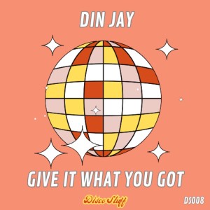 Album Give It What You Got from Din Jay