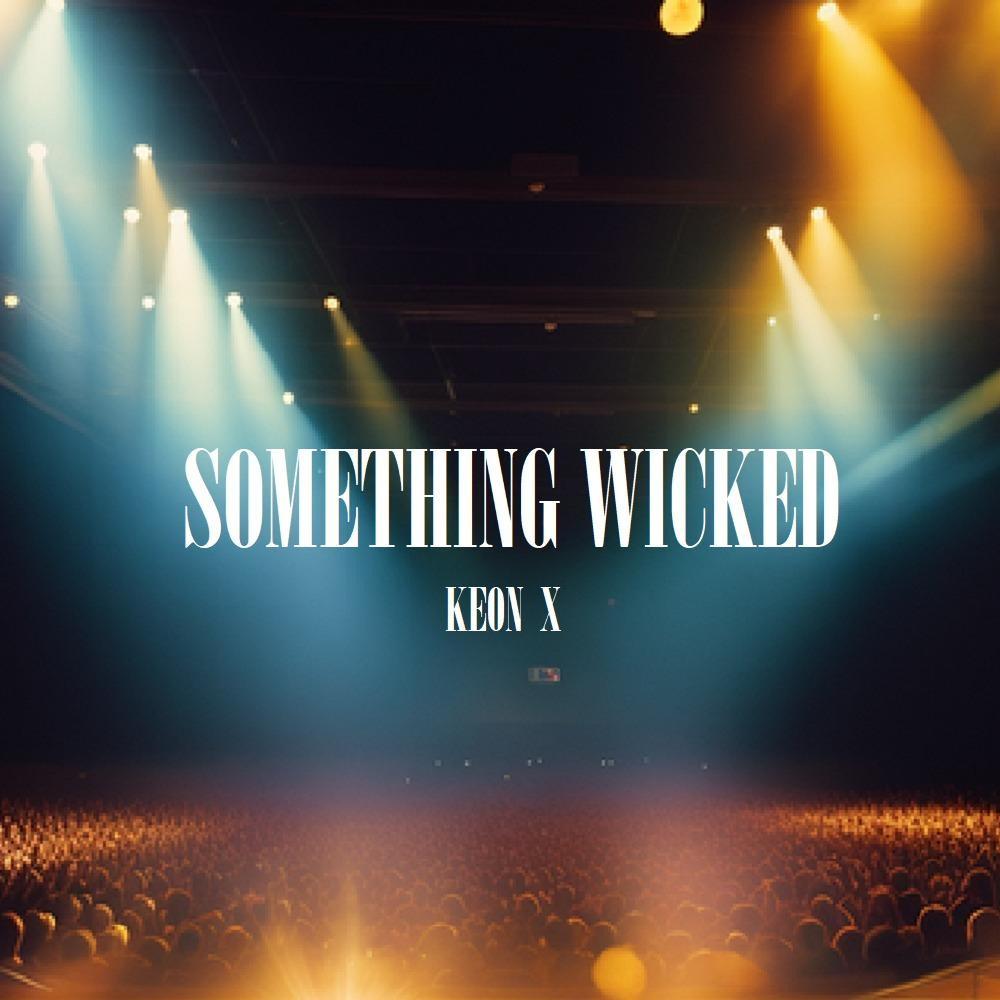 Something Wicked (feat. Keon X) (Explicit)