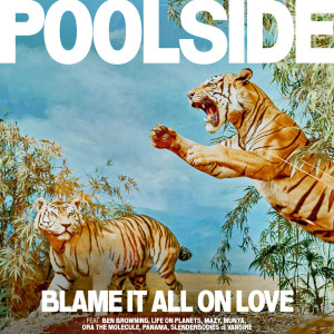 Poolside的專輯Blame It All On Love