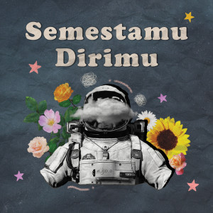 Dengarkan lagu Semestamu Dirimu nyanyian Semesta dengan lirik