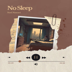 ดาวน์โหลดและฟังเพลง No Sleep พร้อมเนื้อเพลงจาก Neel Nawani