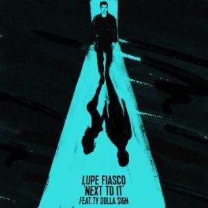 收聽Lupe Fiasco的Next To It (feat. Ty Dolla $ign) (Explicit)歌詞歌曲