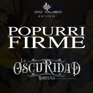 收聽La Oscuridad Norteña de Río Grande Zacatecas的Popurrí Firme歌詞歌曲