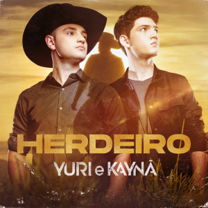 收听Yuri e Kaynã的Herdeiro歌词歌曲