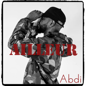 Listen to Ailleurs song with lyrics from Abdi