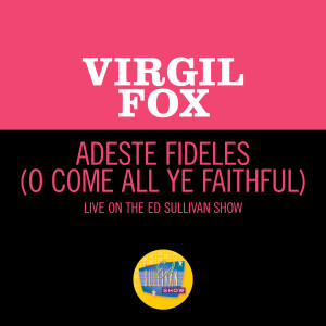 Virgil Fox的專輯Adeste Fideles (Live On The Ed Sullivan Show, December 24, 1967)