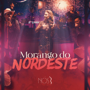 NÓS的专辑Morango do Nordeste