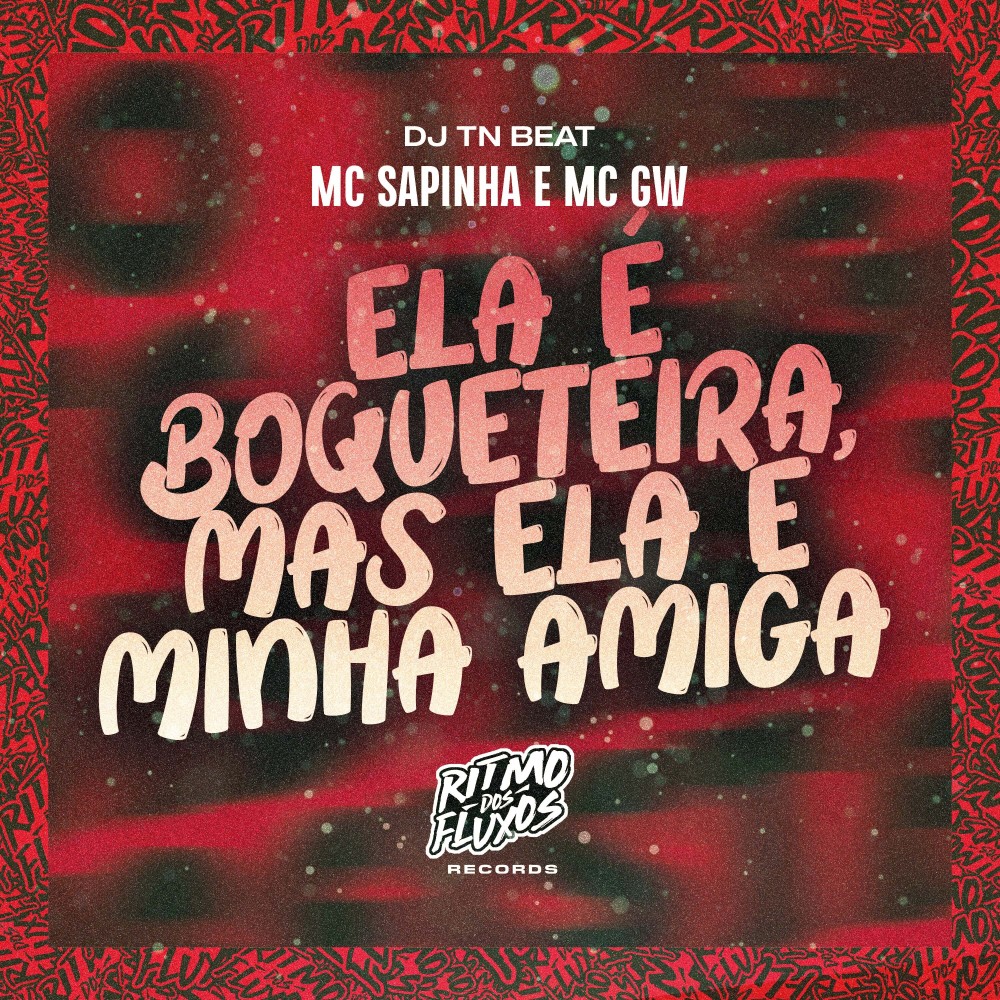 Ela É Boqueteira, Mas Ela É Minha Amiga