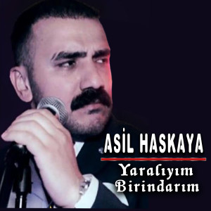 Dengarkan lagu Yaralıyım / Birindarım nyanyian Asil haskaya dengan lirik