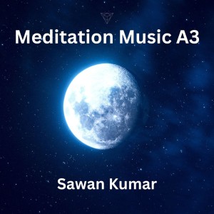 Listen to Meditation Music A3 song with lyrics from Sawan Kumar