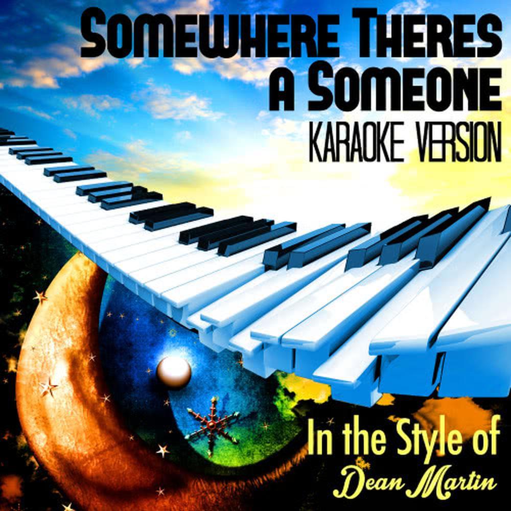 Somewhere Theres a Someone (In the Style of Dean Martin) (Karaoke Version)