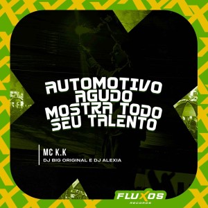 收聽Mc K.K的Automotivo Agudo Mostra todo seu talento (Explicit)歌詞歌曲