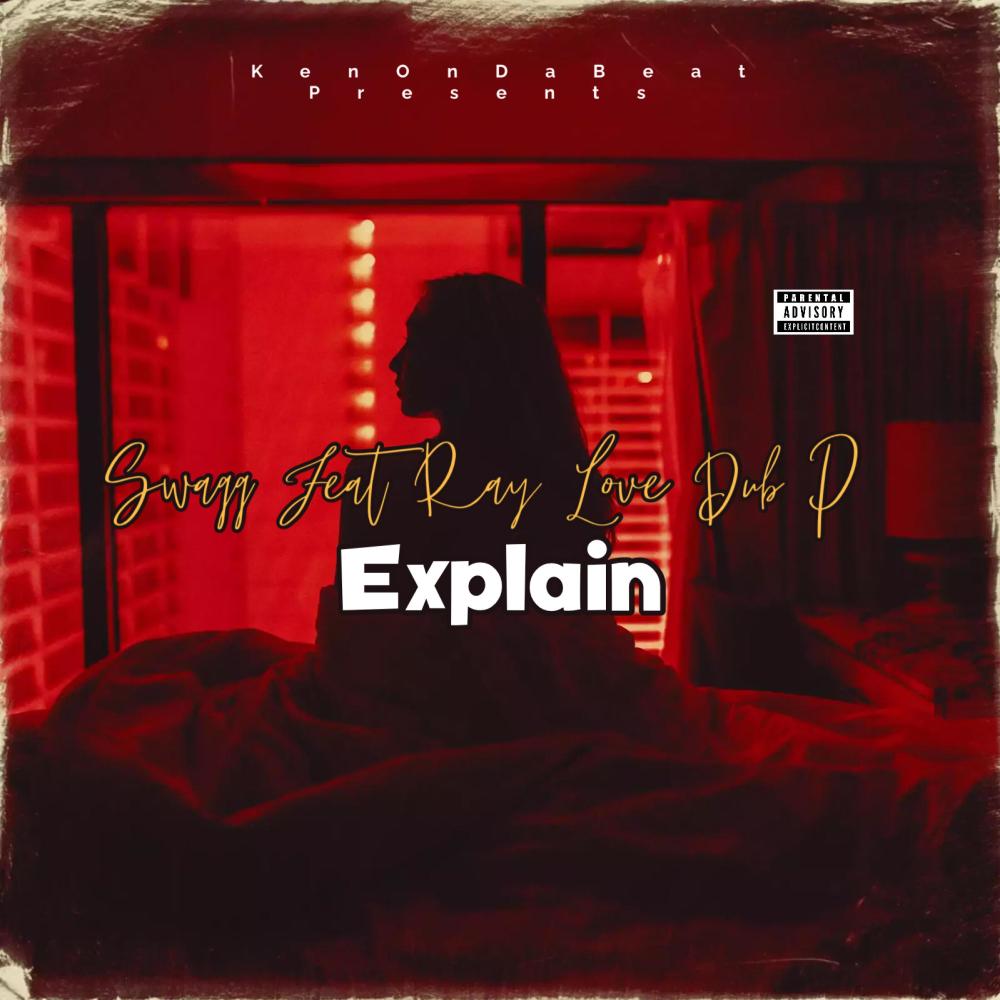 Explain (feat. Ray Love & Dub P|Explicit)