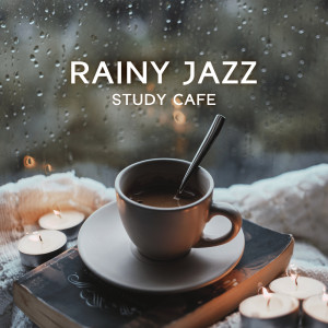 Rainy Jazz Study Cafe (Relaxing BGM with Rain Sounds, Study in Style, Good Mood and Cozy Chill)