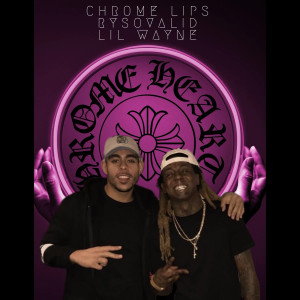 Listen to Chrome Lips (Explicit) song with lyrics from RySoValid
